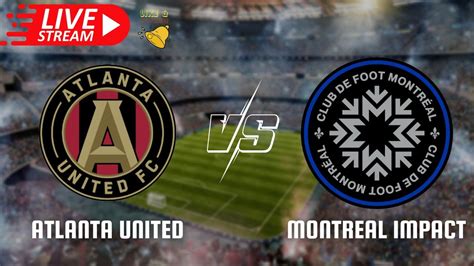 🔴 Atlanta United vs Montreal Impact United States Major League Soccer ...