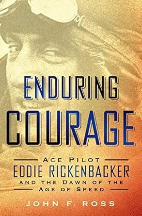 Buy Enduring Courage: Ace Pilot Eddie Rickenbacker and the Dawn of the ...
