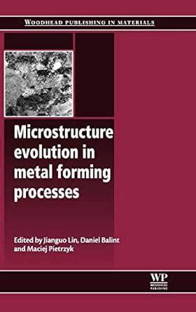 Microstructure Evolution in Metal Forming Processes (Woodhead ...