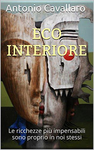 Eco Interiore: Le ricchezze più impensabili sono proprio in noi stessi ...