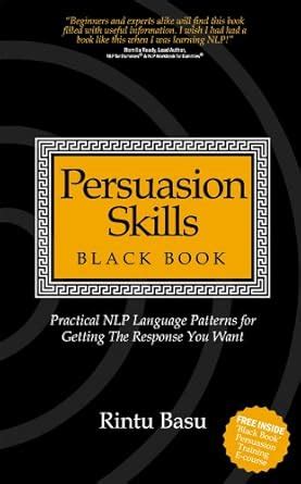 Persuasion Skills Blackbook: Practical NLP Language Patterns for ...