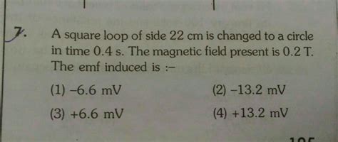 A square loop of side 22cm is changed to a circle in time 0.4s. the ...