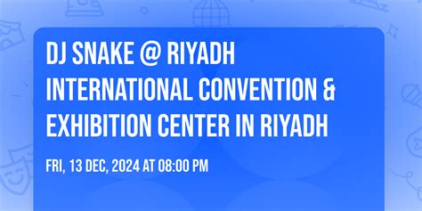 DJ Snake @ Riyadh International Convention & Exhibition Center in ...