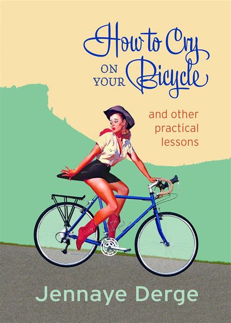 How to Cry on Your Bicycle: And Other Practical Lessons eBook : Derge ...