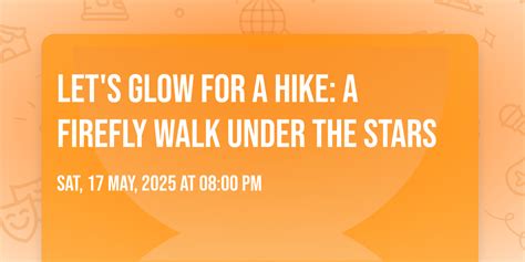 Lets Glow For A Hike: A Firefly Walk Under The Stars, 5 Hard Labor ...