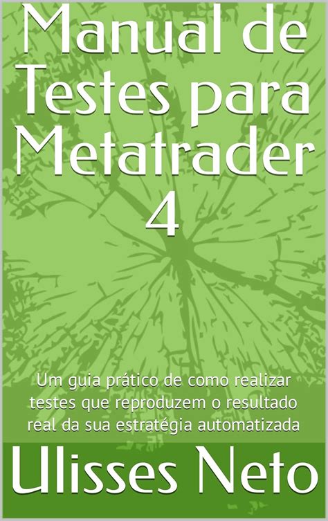 Manual de Testes para Metatrader 4: Um guia prático de como realizar ...