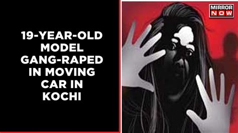 19-Year-Old Model Gang-Raped In Moving Car In Kochi, 4 Booked | English ...