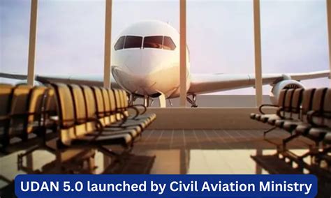UDAN 5.0 launched by Civil Aviation Ministry to further enhance ...