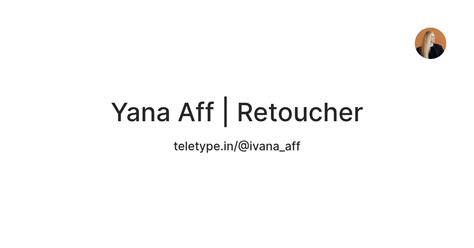 Yana Aff | Retoucher — Teletype