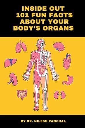 Inside Out: 101 Fun Facts About Your Body’s Organs eBook : Panchal, Dr ...