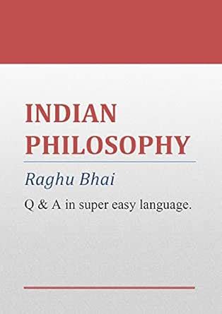 Indian Philosophy: Q & A in super easy language eBook : Bhai, Raghu ...