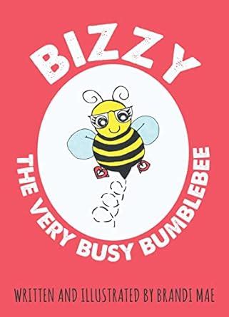 Bizzy the Very Busy Bumblebee (Bizzy Bee Books) eBook : Mae, Brandi ...