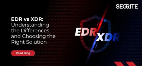 EDR vs. XDR: Comprenda las diferencias clave y elija la solución adecuada