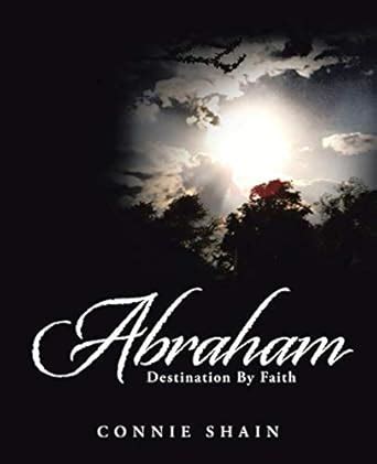 Abraham: Destination by Faith : Shain, Connie: Amazon.in: Books