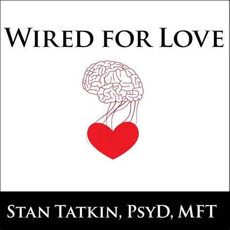 Wired for Love: How Understanding Your Partner's Brain and Attachment ...