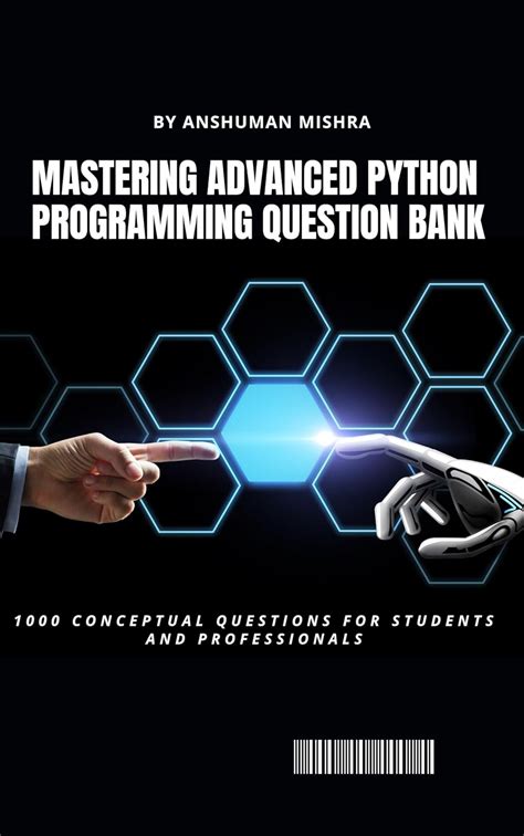 Mastering advanced python programming question bank: 1000 conceptual ...