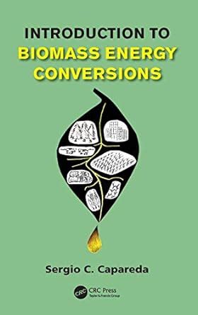 Introduction to Biomass Energy Conversions : Capareda, Sergio: Amazon ...