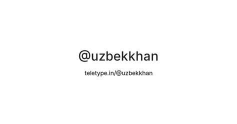 @uzbekkhan — Teletype