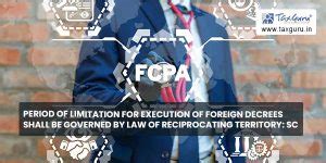 Period of limitation for execution of foreign decrees shall be governed ...