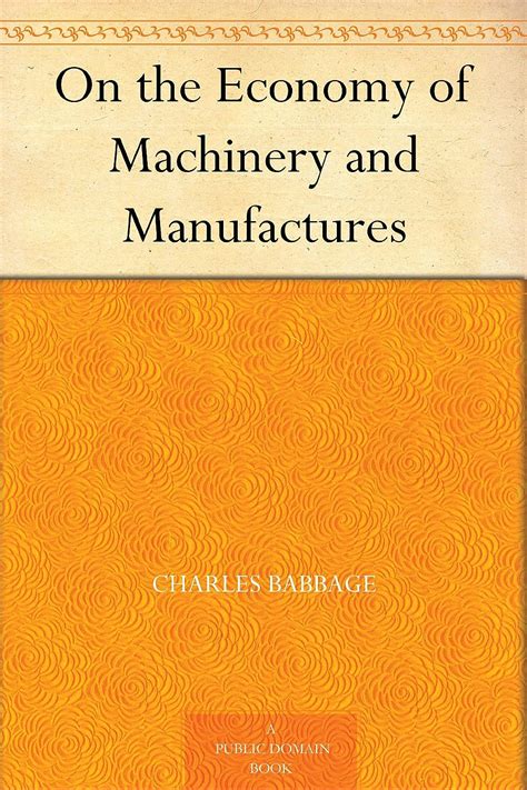 On the Economy of Machinery and Manufactures eBook : Babbage, Charles ...