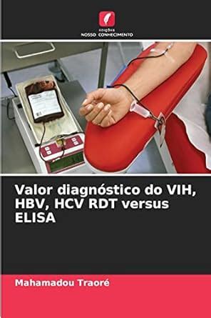 Buy Valor diagnóstico do VIH, HBV, HCV RDT versus ELISA Book Online at ...