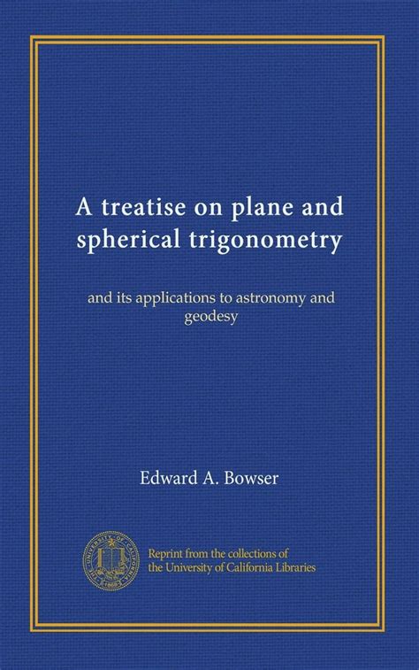 A treatise on plane and spherical trigonometry: and its applications to ...