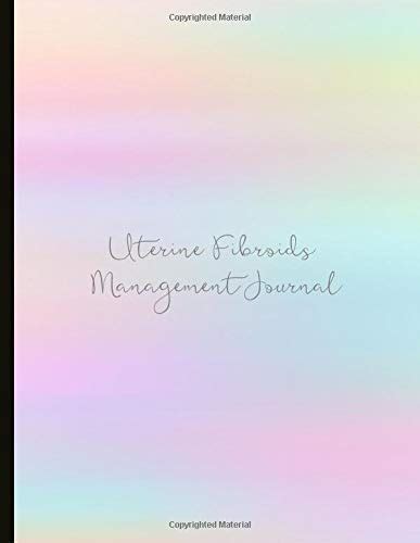 Buy Uterine Fibroids Management Journal: Track Pain, Energy, Mood, with ...