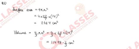 Q1 Find the surface area and volume of a sphere of radius 14 cm