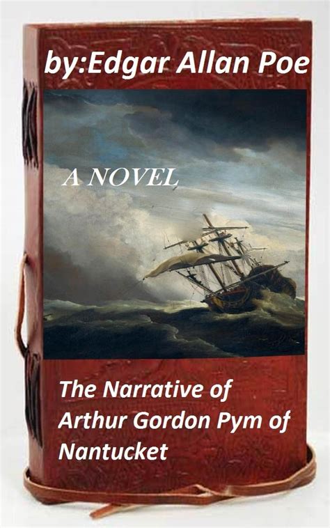 The Narrative of Arthur Gordon Pym of Nantucket (1838) NOVEL by Edgar ...