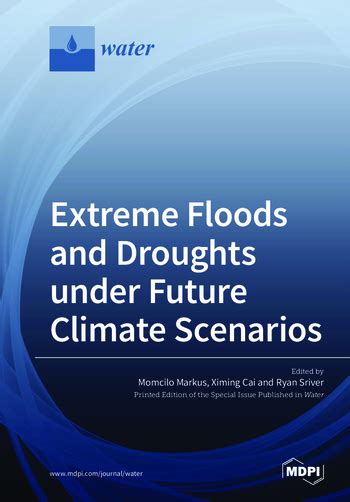 Extreme Floods and Droughts under Future Climate Scenarios | MDPI Books