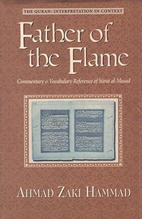 Father of the Flame : Commentary and Vocabulary Reference of Surat al ...