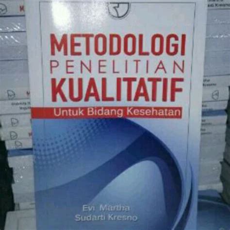 Jual metodologi Penelitian kualitatif untuk bidang kesehatan - Jakarta ...