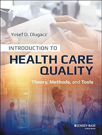 Introduction to Health Care Quality: Theory, Methods, and Tools eBook ...