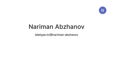 Nariman Abzhanov — Teletype