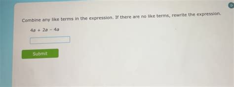 Solved: Combine any like terms in the expression. If there are no like ...