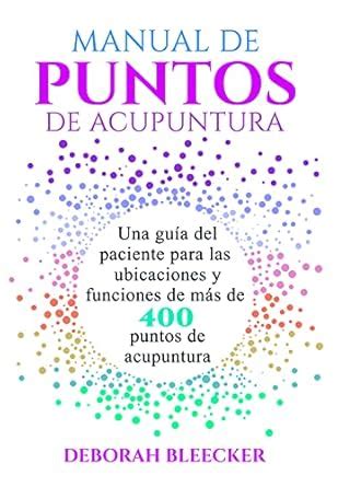 MANUAL DE PUNTOS DE ACUPUNTURA: Una guía del paciente para las ...