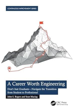 A Career Worth Engineering: Don't Just Graduate—navigate the Transition ...