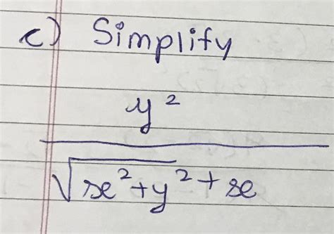 Simplify y^2/ root of x^2 and root of y^2 +x - Brainly.in