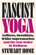 FASCIST YOGA | GRIFTERS, OCCULTISTS, WHITE SUPREMACISTS, AND THE NEW ...