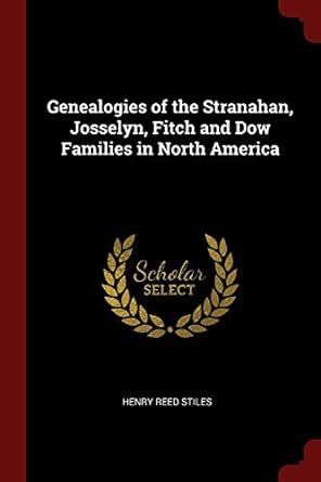 Buy Genealogies of the Stranahan, Josselyn, Fitch and Dow Families in ...