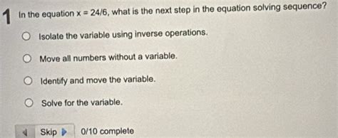 Solved: In the equation x=24/6 , what is the next step in the equation ...