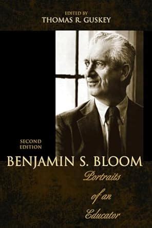 Benjamin S. Bloom: Portraits of an Educator : Guskey, Thomas R., Bloom ...
