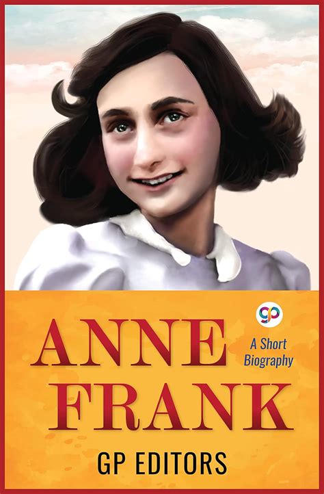 ANNE FRANK : A Short Biography (GP Short Reads) eBook : Editors, GP ...
