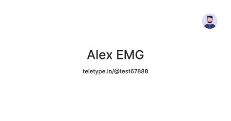 Alex EMG — Teletype