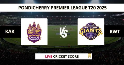 KAK vs RWT Live Score, Scorecard, Ball by Ball Update | Pondicherry T20 ...
