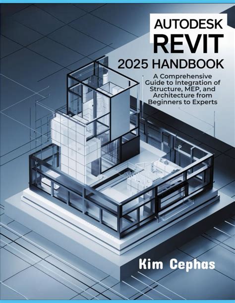 Autodesk Revit 2025 Handbook A Comprehensive Guide To Integration ...