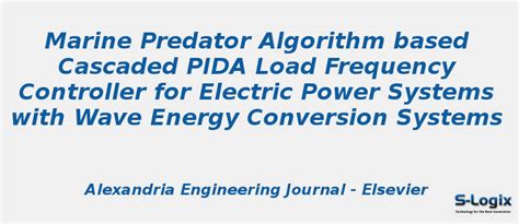 Marine Predator Algorithm based Cascaded PIDA Load Frequency | S-Logix