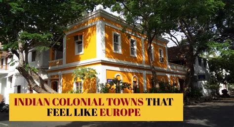 List Of Colonial Towns In India That Look Like European Getaways