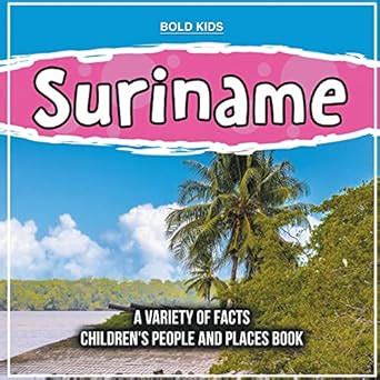 Suriname A Variety Of Facts 1st Grade Children's Book : Brown, William ...