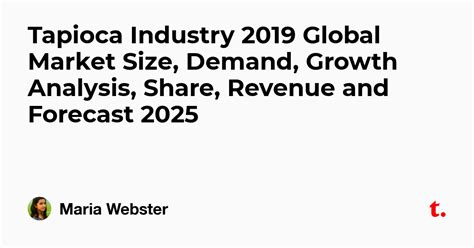 Tapioca Industry 2019 Global Market Size, Demand, Growth Analysis ...